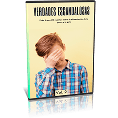 Vol. 2 de Verdades Escandalosas. Lo que no te cuentan sobre su alimentaciÃ³n.
